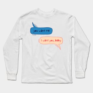 you want me Long Sleeve T-Shirt